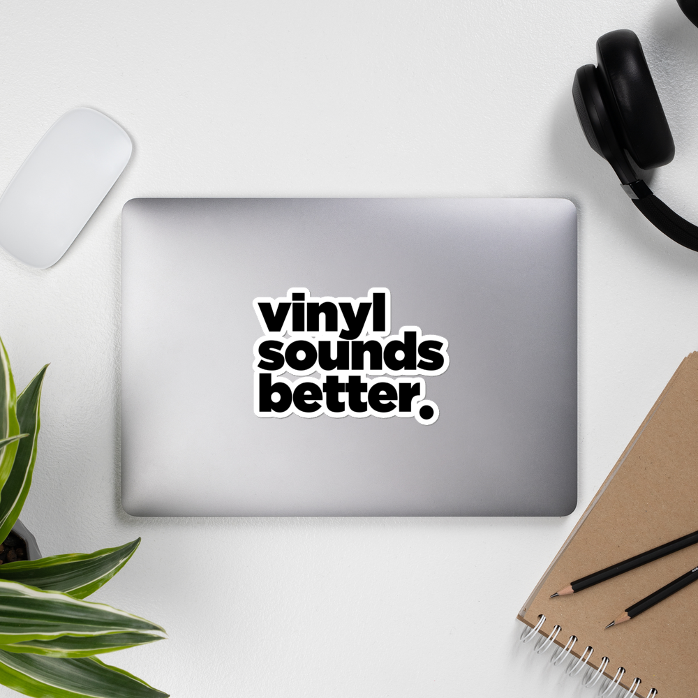 Vinyl Sounds Better Bubble-free stickers