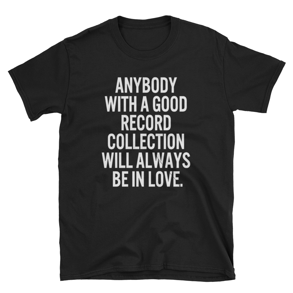 Good Record Collection Always In Love Short-Sleeve Unisex T-Shirt - Vinyl Clothing Co - DJ Apparel Clothing Disc Jockey Vinyl Gear