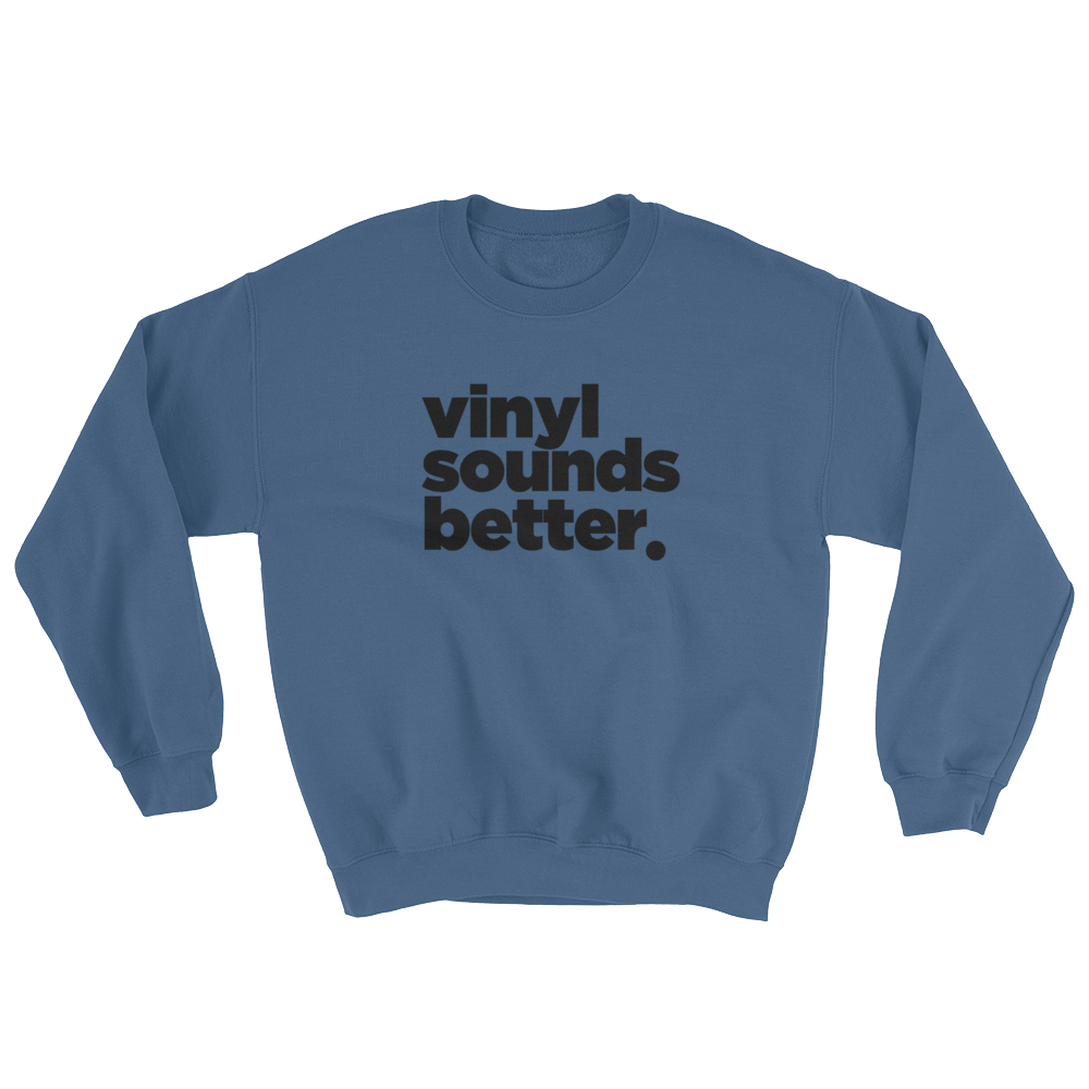 Vinyl Sounds Better Sweatshirt - Vinyl Clothing Co - DJ Apparel Clothing Disc Jockey Vinyl Gear