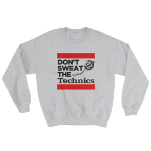 Don't Sweat The Technics Sweatshirt - Vinyl Clothing Co - DJ Apparel Clothing Disc Jockey Vinyl Gear