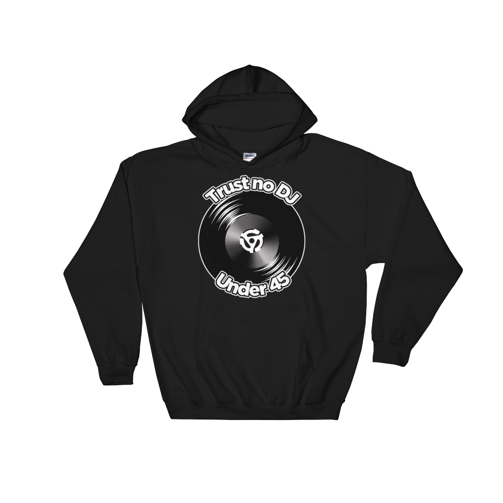 Trust No DJ Under 45 Hoodie